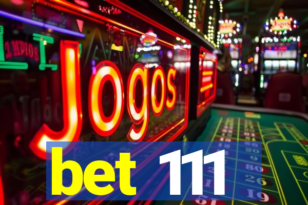 bet 111
